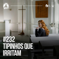 Santa Zuera #232 - Tipinhos que irritam