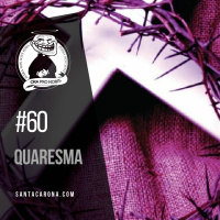 Santa Zuera #60 - Quaresma