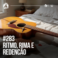 283 - Ritmo, rima e redenção | Santa Zuera