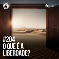 Santa Zuera #204 - O que é a LIBERDADE?