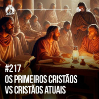 Santa Zuera #217 - Cristãos De Hoje Vs Primeiros Cristãos