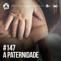 Santa Zuera #147 - A Paternidade