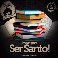 SantaZuera#08 - Livros para ser Santo