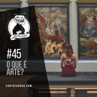 Santa Zuera #45 -O que é Arte?