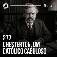 277 - Chesterton, um católico cabuloso - Santa Zuera