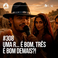 308 - Uma r... é bom, três É BOM DEMAIS | Santa Zuera