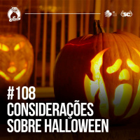 Santa Zuera #108 - Considerações Sobre HALLOWEEN