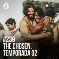 Santa Zuera #239 - The Chosen 2ª Temporada