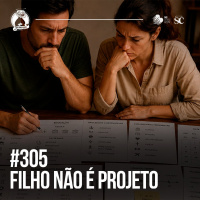 305 - Filho não é PROJETO | Santa Zuera