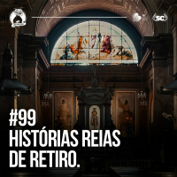 Santa Zuera #99 - Histórias De Retiro