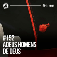 Santa Zuera #152 - Adeus Homens De Deus Mixagem