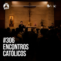 306 - Encontros Católicos | Santa Zuera
