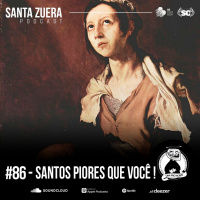 Santa Zuera #86 - Santos piores que você !