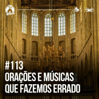 Santa Zuera #113 - Orações que fazemos errado