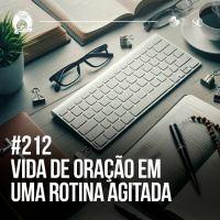 Santa Zuera #212 - VIDA DE ORAÇÃO em uma rotina agitada