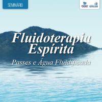Fluidoterapia Espírita- Passes e Água Fluidificada #04