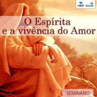 O Espírita e a Vivência do Amor #02