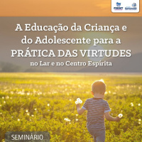 A Educação da Criança e do Adolescente para a Prática das Virtudes #05