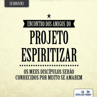 Encontro dos Amigos do Projeto Espiritizar #03