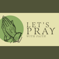 Lets Pray... Ep. 3 - With Faith
