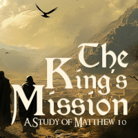 The Kings Mission E8 - Matthew 10:11-15