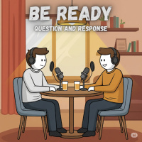 Be Ready - Questions and Responses - Bonus Episode