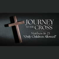 Journey to the Cross. Ep. 3 - Only Children Allowed