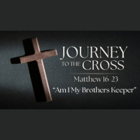 Journey to the Cross. Ep. 5 - Am I My Brothers Keeper