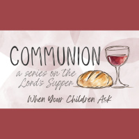 Communion: - Ep.3 - When Your Children Ask