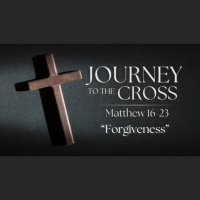 Journey to the Cross. Ep. 7 - Forgiveness