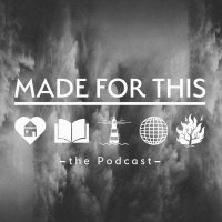 Made For This - the Podcast - Episode 1: Love For Neighbor