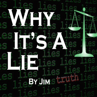 Why Its A Lie! With Jim