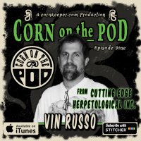 Corn on the Pod - Episode 9 - Vin Russo of Cutting Edge Herpetological Inc