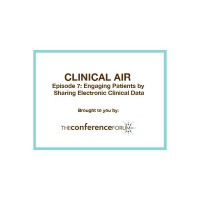 Clinical Air Episode # 7: Engaging Patients by Sharing Electronic Clinical Data