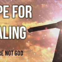 Hope for Healing I - I am Not God