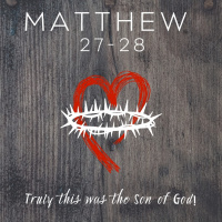 [Easter 2021] Jesus Resurrection - Matthew 27:57-28:15