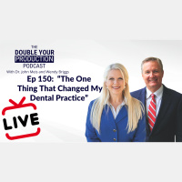 Ep 150: “The One Thing That Changed My Dental Practice” (LIVE)