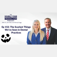 Ep 152: The Scariest Things We’ve Seen in Dental Practices