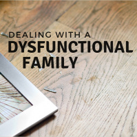 Dealing with a Dysfunctional Family