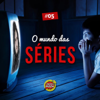 #05 - O Mundo das Séries