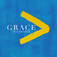 Grace Is Greater: Week 2