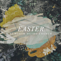 Easter At North Metro 2020
