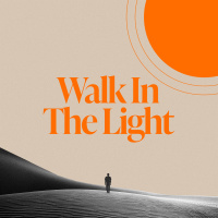 Walk In The Light: Week 9