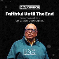 Man Church March 2026: Faithful Until The End with Dr. Crawford Loritts
