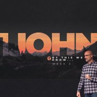 1 John WK3: By This We Know...