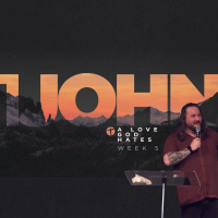 1 John WK5: The Love God Hates