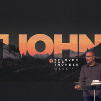 1 John WK4: Beloved and Thunder
