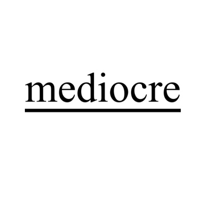 Mediocre Podcast