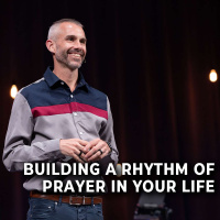 Building a Rhythm of Prayer In Your Life