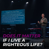 Does It Matter If I Live A Righteous Life?